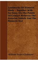 Landmarks Of Homeric Study - Together With An Essay On The Points Of Contact Between The Assyrian Tablets And The Homeric Text