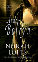 Anne Boleyn: The Tragic Story of Henry VIII's Most Notorious Wife