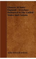 Glances At Inner England - A Lecture Delivered In The United States And Canada: (English)