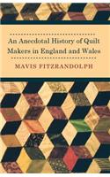 Anecdotal History of Quilt Makers in England and Wales