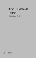 Unknown Lurks