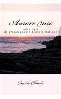 Amore mio: Le grandi poesie d'amore della letteratura italiana