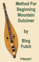 Method For Beginning Mountain Dulcimer: (English)