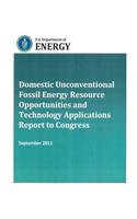Domestic Unconventional Fossil Energy Resource Opportunities and Technology Applications Report to Congress
