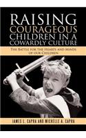 Raising Courageous Children In a Cowardly Culture