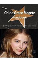 The Chloe Grace Moretz Handbook - Everything You Need to Know about Chloe Grace Moretz