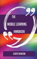 The Mobile Learning Handbook - Everything You Need to Know about Mobile Learning