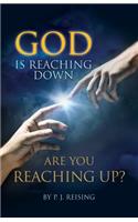 God is Reaching Down are You Reaching Up?