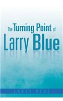 The Turning Point of Larry Blue