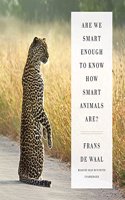 Are We Smart Enough to Know How Smart Animals Are? Lib/E