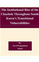 Institutional Rise of the Chaebols Throughout South Korea's Transitional Vulnerabilities