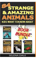 84 Strange and Amazing Animals Kids Want to Know about: Extraordinary Animal Photos & Facinating Fun Facts for Kids (Weird & Wonderful Animals)
