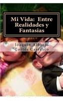 Mi Vida: Entre Realidades y Fantasias
