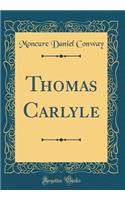 Thomas Carlyle (Classic Reprint)