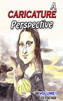 A Caricature Perspective: Volume 1