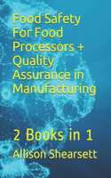 Food Safety For Food Processors + Quality Assurance in Manufacturing