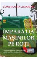 Imparatia Masinilor Pe Roti: Povesti Fara Balauri Cu Sapte Capete Si Fara Zmei Inspaimantatori(Romanian)