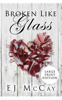 Broken Like Glass-Large Print