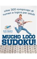 Mucho Loco Sudoku! oltre 300 rompicapi di numeri e logica per adulti