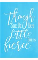 Pastel Chalkboard Journal - Though She Be But Little, She Is Fierce (Light Blue): 100 page 6" x 9" Shakespeare Quote Ruled Notebook: Inspirational Journal, Blank Notebook, Blank Journal, Lined Notebook