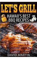 Let's Grill! Hawaii's Best BBQ Recipes: Barbecue Grilling, Smoking, and Slow Cooking Meats, Fish, Seafood, Sides, Vegetables, and Desserts(6 Let's Grill)