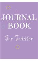 Journal Book For Toddler: Blank Journal Notebook To Write In