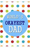 World's Okayest Dad: 6x9 Dot Grid Journal Professionally Designed, Work Book, Planner, Diary,100 Pages