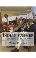 Indian summer (NOVEL) By: William D. Howells: Indian Summer is an 1886 novel by William Dean Howells. Though it was published after The Rise of Silas Lapham, it was written b