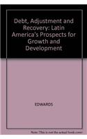 Debt, Adjustment and Recovery: Latin America's Prospects for Growth and Development
