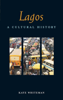 Lagos: A Cultural History(Interlink Cultural Histories)