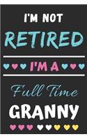 I'm Not Retired I'm A Full Time Granny