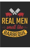 Real Men Smell Like Barbeque