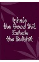 Inhale the Good Shit, Exhale the Bullshit: 6x9 Blank Lined Notebook/Journal - Buddha Holding Joint - Funny Weed Novelty Gift for Stoners & Cannabis and Marijuana Lovers