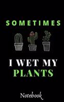 Sometimes I Wet My Plants