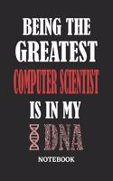 Being the Greatest Computer Scientist is in my DNA Notebook: 6x9 inches - 110 graph paper, quad ruled, squared, grid paper pages - Greatest Passionate Office Job Journal Utility - Gift, Present Idea