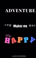 Adventure Makes Me Happy- Journals, Planners and Diaries to Write In 6x9 inch 120 pages Blank Lined Notebooks