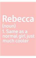 Rebecca Same as a normal girl just much cooler Notebook Gift, notebook for writing, Personalized Rebecca Name Gift Idea Notebook