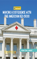 Making a Difference with the American Red Cross: (21st Century Junior Library: How Can I Help?)