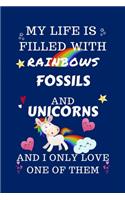 My Life Is Filled With Rainbows Fossils And Unicorns And I Only Love One Of Them: Perfect Gag Gift For A Lover Of Fossils - Blank Lined Notebook Journal - 100 Pages 6 X 9 Format - Office Humour And Banter -