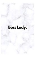 Boss Lady.