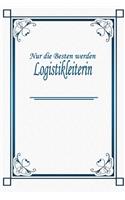 Nur die Besten werden Logistikleiterin: Terminplaner 2020 - Ideal für Beruf und Hobby -Organisator zum Planen und Organisieren. Terminkalender Januar - Dezember 2020 - Erfolgstagebuch - Er