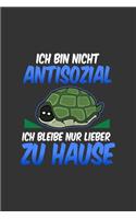 Ich bin nicht antisozial ich bleibe nur lieber Zuhause: A5 Notizbuch - Notebook - Notizheft - Punktraster - Anti Sozial, Schildkröten Panzer, lustig - Dotgrid - Funny Geschenkidee für alle die lieber Zuha