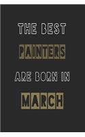 The Best painters are born in March journal: 6*9 Lined Diary Notebook, Journal or Planner and Gift with 120 pages