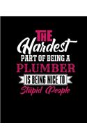 The Hardest Part of Being a Plumber Is Being Nice to Stupid People