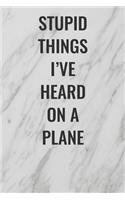 Stupid Things I've Heard On A Plane