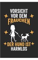 Vorsicht vor dem Frauchen der Hund ist harmlos
