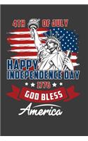 4th Of July Happy Independence Day 1776 God Bless America: Perfect Notebook For Any Teacher Student American Citizen Who Loves America United States USA. Cute Cream Paper 6*9 Inch With 100 Pages Notebook For