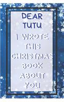 Dear Tutu I Wrote This Christmas Book About You
