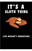It's A Sloth Thing you wouldn't understand