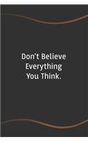 Don't Believe Everything You Think